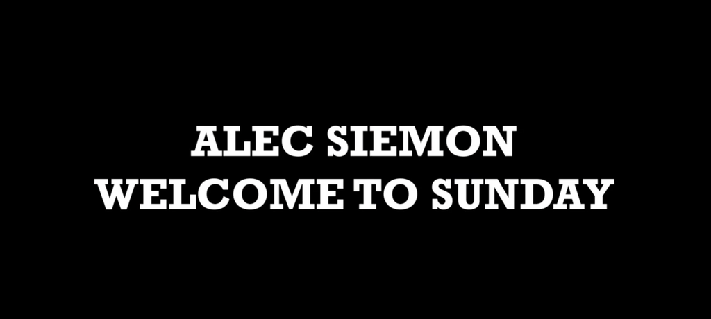 Alec Siemon - Welcome to Sunday